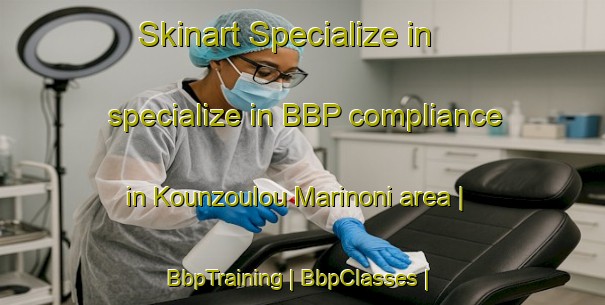 Skinart Specialize in specialize in BBP compliance in Kounzoulou Marinoni area | BbpTraining | BbpClasses | SkinartTraining-Congo